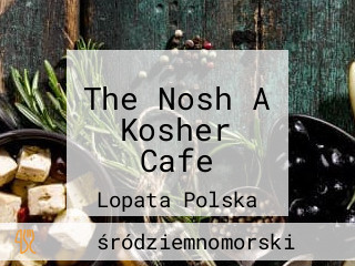 The Nosh A Kosher Cafe