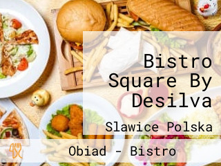 Bistro Square By Desilva