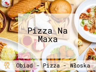 Pizza Na Maxa