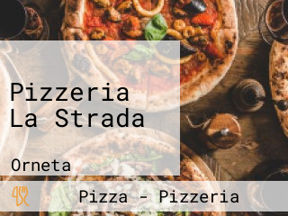 Pizzeria La Strada