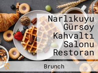 Narlıkuyu Gürsoy Kahvaltı Salonu Restoran