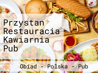 Przystan Restauracia Kawiarnia Pub