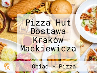 Pizza Hut Dostawa Kraków Mackiewicza