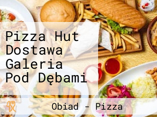 Pizza Hut Dostawa Galeria Pod Dębami