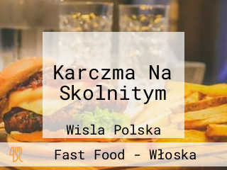 Karczma Na Skolnitym