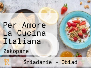 Per Amore La Cucina Italiana