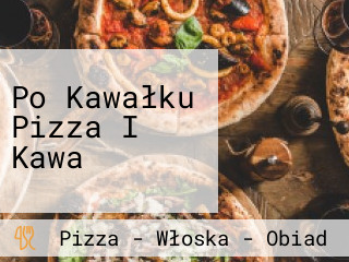 Po Kawałku Pizza I Kawa