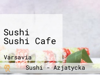 Sushi Sushi Cafe