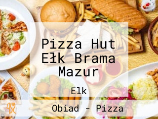 Pizza Hut Ełk Brama Mazur