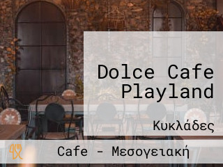 Dolce Cafe Playland