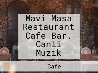 Mavi Masa Restaurant Cafe Bar. Canli Muzik