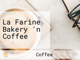 La Farine Bakery 'n Coffee