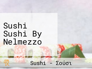 Sushi Sushi By Nelmezzo