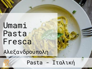 Umami Pasta Fresca