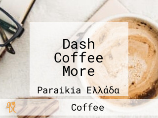 Dash Coffee More