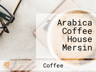 Arabica Coffee House Mersin