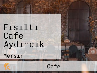 Fısıltı Cafe Aydıncık