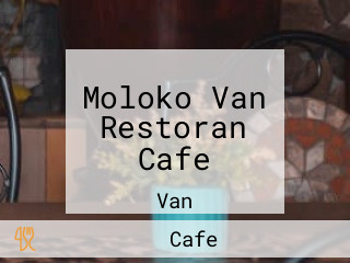 Moloko Van Restoran Cafe