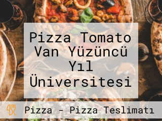 Pizza Tomato Van Yüzüncü Yıl Üniversitesi