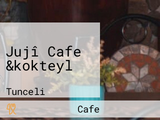 Jujî Cafe &kokteyl