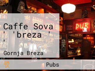 Caffe Sova ' 'breza ' '