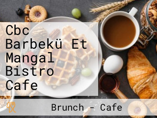 Cbc Barbekü Et Mangal Bistro Cafe