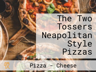 The Two Tossers Neapolitan Style Pizzas