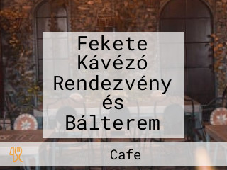 Fekete Kávézó Rendezvény és Bálterem