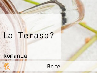 La Terasa?