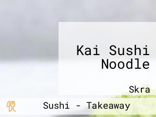 Kai Sushi Noodle