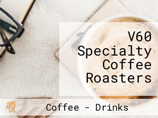 V60 Specialty Coffee Roasters