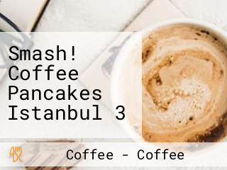 Smash! Coffee Pancakes Istanbul 3