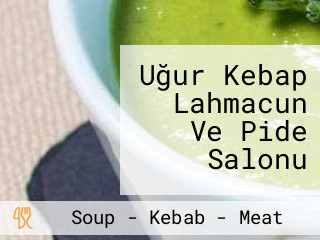 Uğur Kebap Lahmacun Ve Pide Salonu
